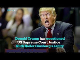Donald Trump questioned US Supreme Court Justice Ruth Bader Ginsburg's sanity