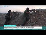 The War In Syria: Opposition pushes to capture all of Aleppo, Andrew Lebentz reports