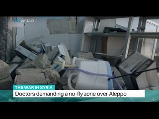 The War In Syria: Doctors demanding a no-fly-zone over Aleppo, Ediz Tiyansan reports