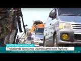 South Sudan Fighting: Thousands cross into Uganda amid new fighting, Michael Baleke reports