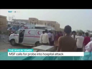 The War In Yemen: MSF calls for probe into hospital attack