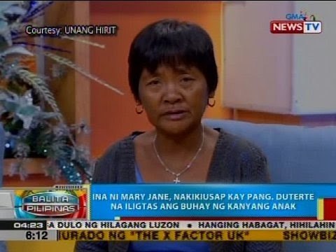 Ina ni Mary Jane, nakikiusap kay Pang. Duterte na iligtas ang buhay ng kanyang anak