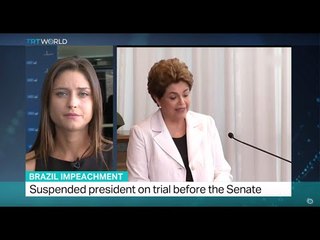Brazil Impeachment: Suspended president on trial before the Senate, Anelise Borges reports