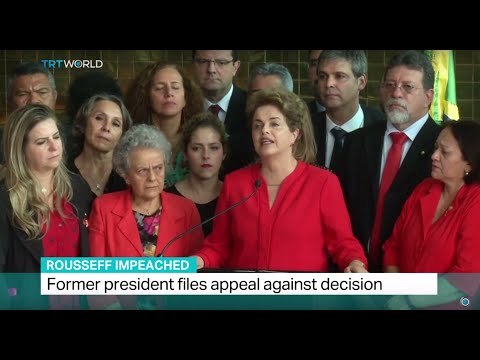 Rousseff Impeached: Former Brazilian president files appeal against decision