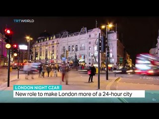 London Night Czar: New role to make London more of a 24-hour city