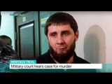 Nemtsov Trial: Military court hears case for murder