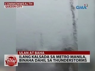 24 Oras: Ilang kalsada sa Metro Manila, binaha dahil sa thunderstorms