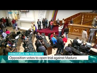 Venezuela On The Edge: Opposition votes to open trial against Maduro
