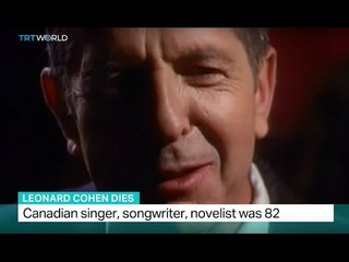 Leonard Cohen Dies: Canadian singer, song writer, novelist was 82