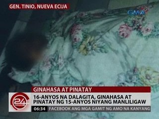 24 Oras: 16-anyos na dalagita, ginahasa at pinatay ng 15-anyos niyang manliligaw