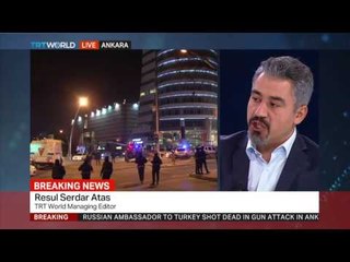 TRT World Managing Editor Resul Serdar Atas on Russian envoy's death