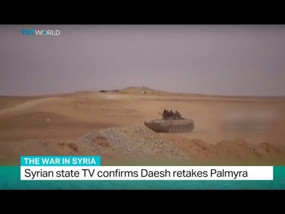 The War In Syria: Syrian state TV confirms Daesh retakes Palmyra