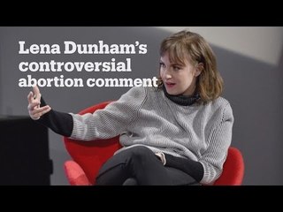 Lena Dunham abortion comment sparks outrage