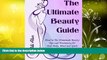 Buy Adi Atar The Ultimate Beauty Guide: Head to Toe Homemade Beauty Tips and Treatments for Your