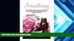 Buy Grace Roth Aromatherapy: The Complete Guide To Using Essential Oils, Plus 44 Amazing