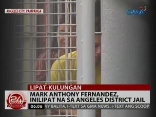 24 Oras: Mark Anthony Fernandez, inilipat na sa Angeles District Jail