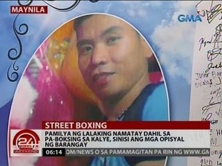 Pamilya ng lalaking namatay dahil sa pa-boksing sa kalye, sinisi ang mga opisyal ng barangay