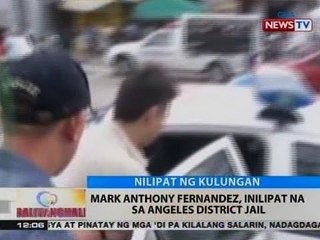 BT: Mark Anthony Fernandez, inilipat na sa Angeles District Jail