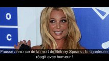 Fausse annonce de la mort de Britney Spears  - la chanteuse réagit avec humour !-tOglxVfOWs8
