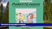 PDF ONLINE ParentLaughs: A Jollytologist Book: Quips, Quotes, and Anecdotes about Raising Kids