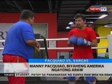 BT: Manny Pacquiao, biyaheng Amerika ngayong araw