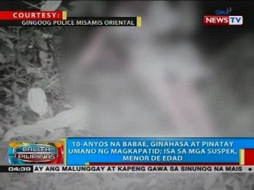 BP: 10-anyos na babae, ginahasa at pinatay umano ng magkapatid