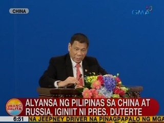 UB: Alyansa ng Pilipinas sa China at Russia, iginiit ni Pres. Duterte