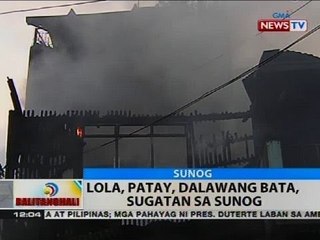 BT: Lola, patay, dalawang bata, sugatan sa sunog
