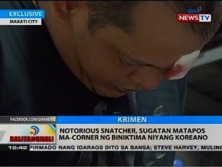 Notorious snatcher, sugatan matapos ma-corner ng biniktima niyang Koreano