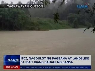 Saksi: ITCZ, nagdulot ng pagbaha at landslide sa iba't ibang bahagi ng bansa