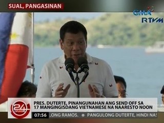 24 Oras: Pres. Duterte, pinangunahan ang send off sa 17 mangingisdang Vietnamese na naaresto noon