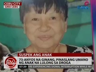 24 Oras: 73-anyos na ginang, pinaslang umano ng anak na lulong sa droga