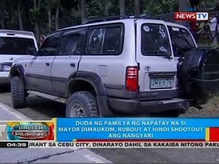 Duda ng pamilya ng napatay na si Mayor Dimaukom, rubout at hindi shootout ang nangyari