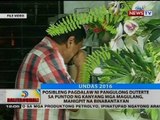 Posibleng pagdalaw ni Pangulong Duterte sa puntod ng kanyang mga magulang, mahigpit na binabantayan