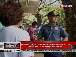 QRT: NCRPO Dir. Albayalde, nag-inspeksyon sa Manila South Cemetery