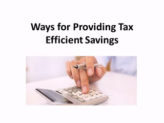 Ways for Providing Tax Efficient Savings