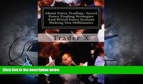 EBOOK ONLINE About Forex Trading : Secret Forex Trading Strategies And Weird Forex Systems Making