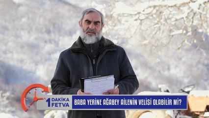 200) Baba Yerine Ağabey Ailenin Velisi Olabilir Mi?/Birfetva - Nureddin YILDIZ