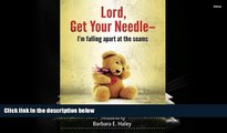 Read Online Lord, Get Your Needle-I m Falling Apart at the Seams: The Emotional Strain of Chronic