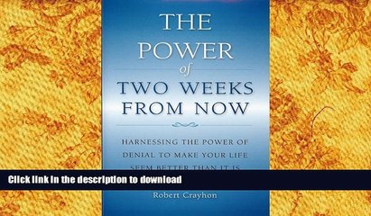 Free [PDF] Download  The Power of Two Weeks From Now: Harnessing the Power of Denial  BOOK ONLINE