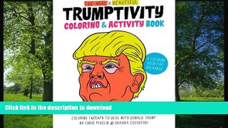 FAVORITE BOOK The Huge   Beautiful Trumptivity Coloring   Activity Book: Coloring Therapy to Deal