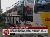 24 Oras: Mga kolorum na bus at sasakyan na in-impound sa kalsada, sanhi ng traffic