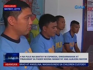 4 na pulis na bantay ni Espinosa, dinisarmahan at pianaharap sa pader noong mamatay ang mayor