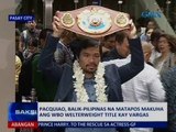 Saksi: Pacquiao, balik-Pilipinas na matapos makuha ang WBO welterweight title kay Vargas