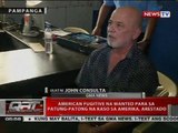 American fugitive na wanted para sa patung-patong kaso sa Amerika, arestado