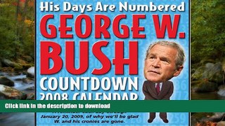 READ ONLINE George W. Bush Countdown: 2008 Day-to-Day Calendar READ NOW PDF ONLINE