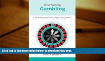 FREE [DOWNLOAD]  Overcoming Problem Gambling - A guide for problem and compulsive gamblers