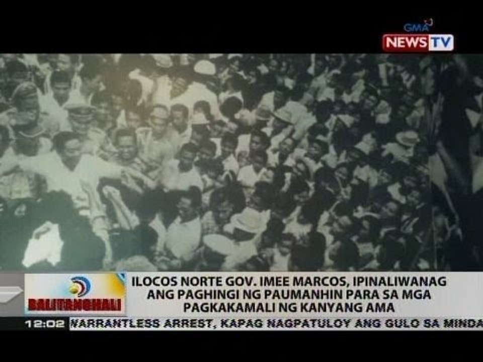 BT: Gov. Marcos, ipinaliwanag ang paghingi ng paumanhin para sa mga pagkakamali ng kanyang ama