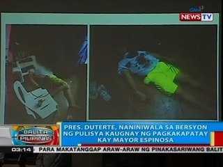 Pres. Duterte, naniniwala sa bersyon ng pulisya kaugnay ng pagkakapatay kay Mayor Espinosa