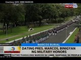 BT: Dating Pres. Marcos, binigyan ng military honors